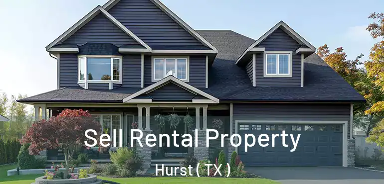  Sell Rental Property Hurst ( TX )