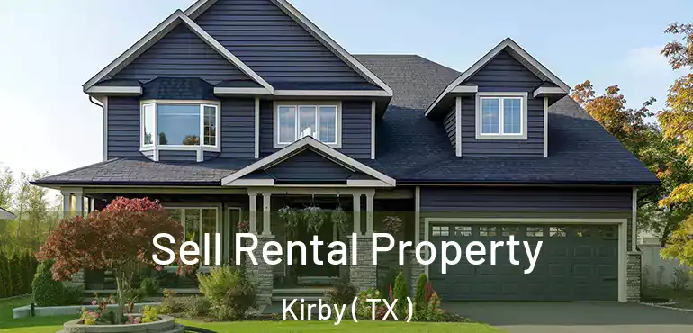  Sell Rental Property Kirby ( TX )