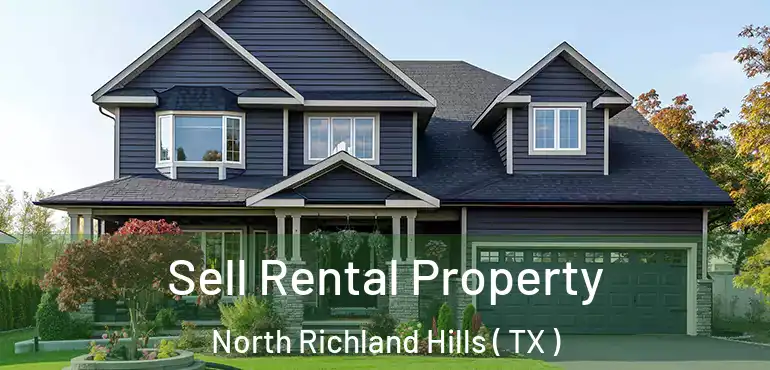  Sell Rental Property North Richland Hills ( TX )