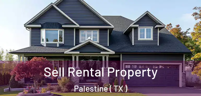  Sell Rental Property Palestine ( TX )