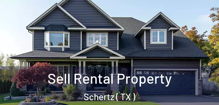  Sell Rental Property Schertz ( TX )