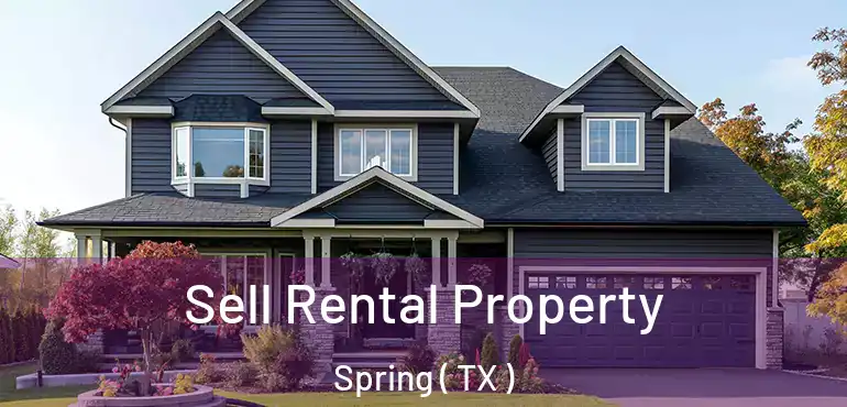  Sell Rental Property Spring ( TX )