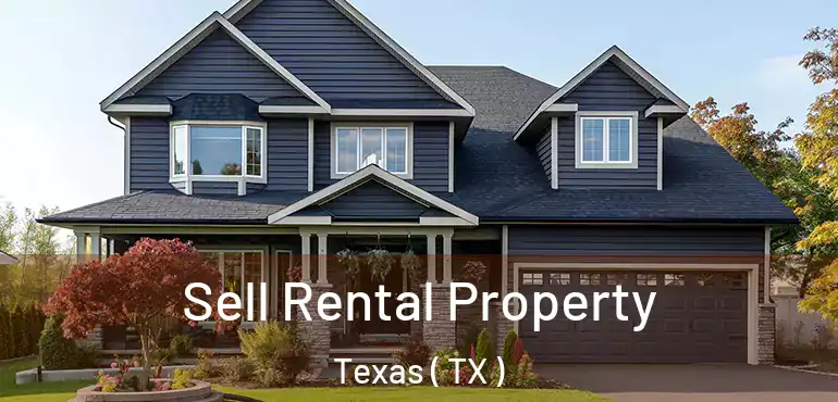 Sell Rental Property Texas ( TX )