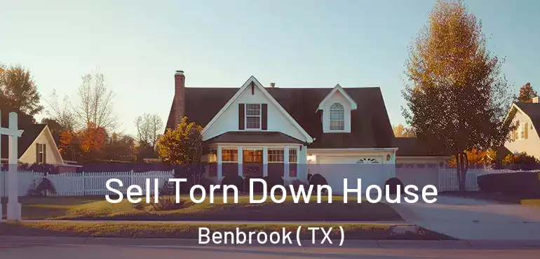  Sell Torn Down House Benbrook ( TX )