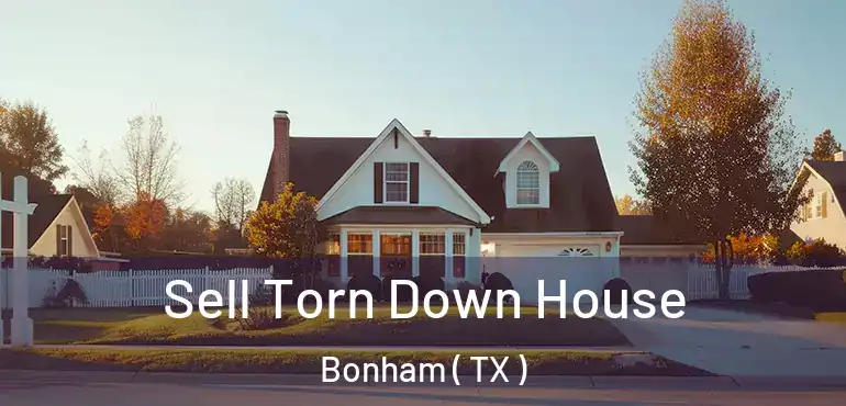  Sell Torn Down House Bonham ( TX )