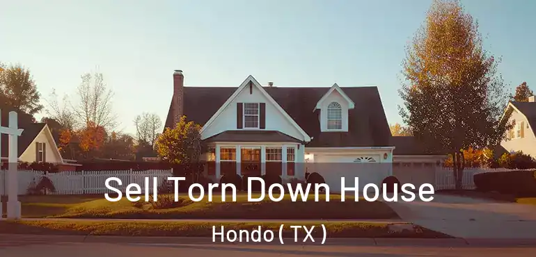  Sell Torn Down House Hondo ( TX )