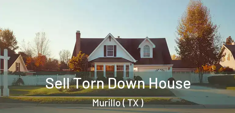  Sell Torn Down House Murillo ( TX )
