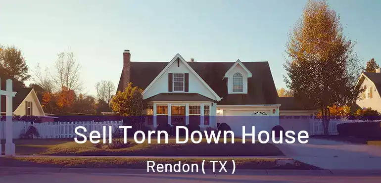  Sell Torn Down House Rendon ( TX )