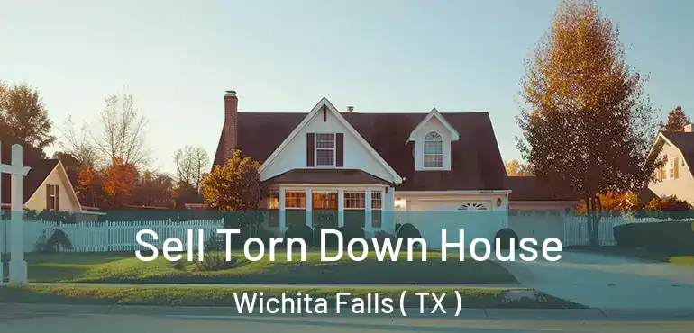  Sell Torn Down House Wichita Falls ( TX )