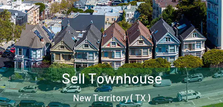  Sell Townhouse New Territory ( TX )
