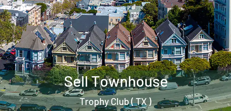  Sell Townhouse Trophy Club ( TX )