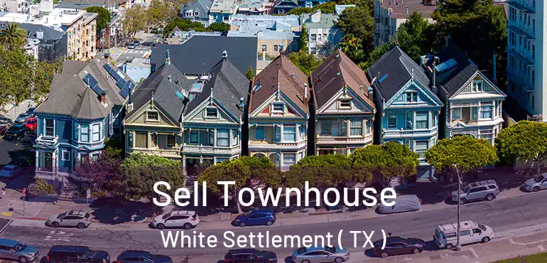  Sell Townhouse White Settlement ( TX )