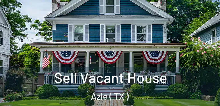  Sell Vacant House Azle ( TX )