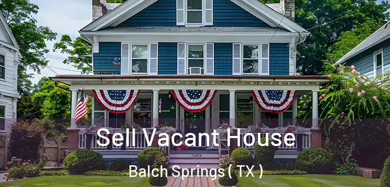  Sell Vacant House Balch Springs ( TX )