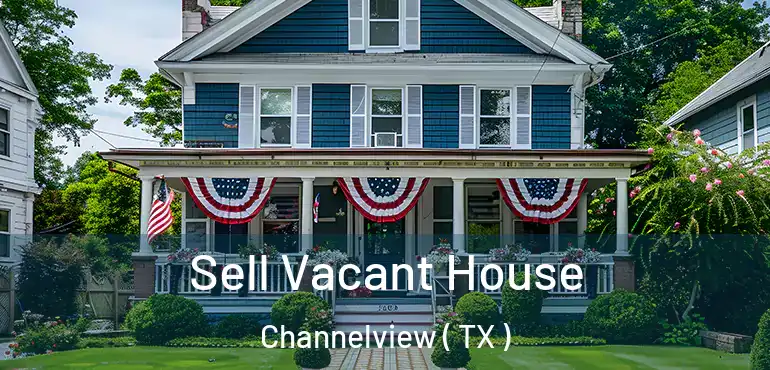  Sell Vacant House Channelview ( TX )