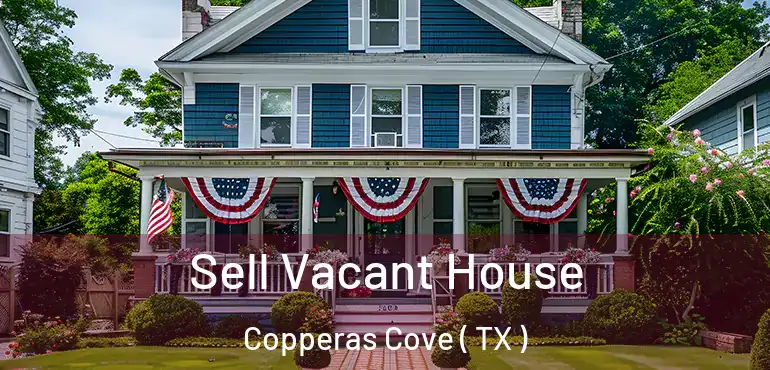  Sell Vacant House Copperas Cove ( TX )