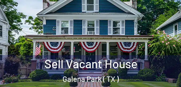  Sell Vacant House Galena Park ( TX )