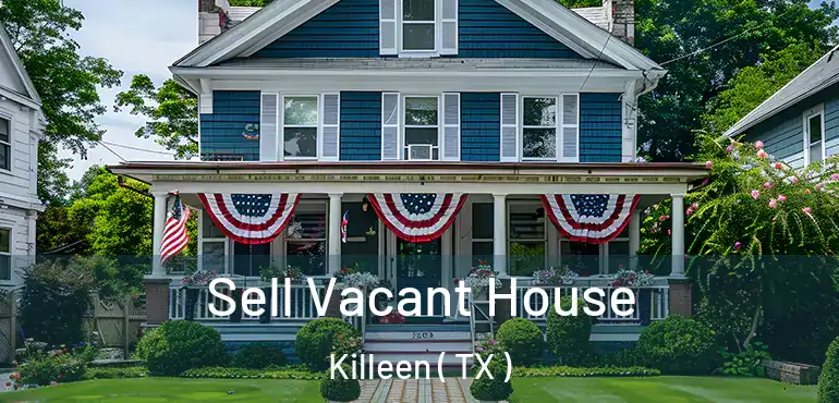 Sell Vacant House Killeen ( TX )