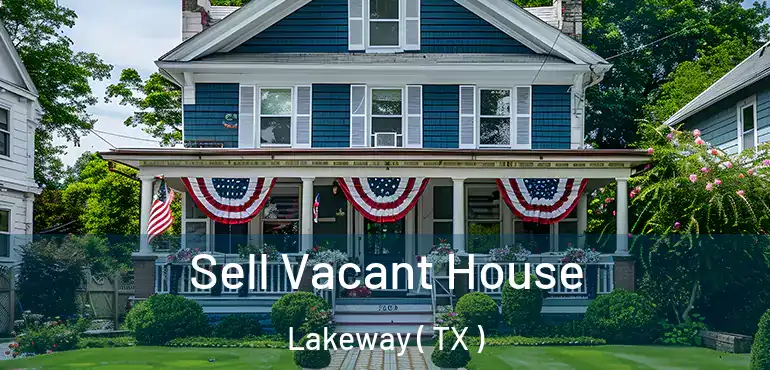  Sell Vacant House Lakeway ( TX )