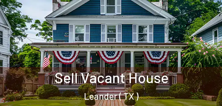  Sell Vacant House Leander ( TX )