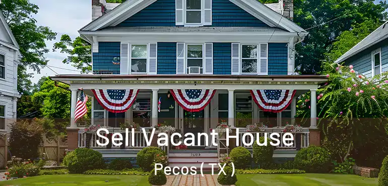  Sell Vacant House Pecos ( TX )