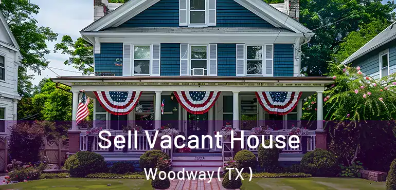  Sell Vacant House Woodway ( TX )