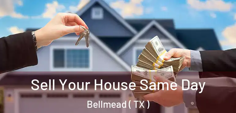  Sell Your House Same Day Bellmead ( TX )