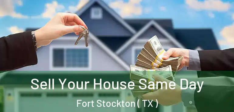  Sell Your House Same Day Fort Stockton ( TX )