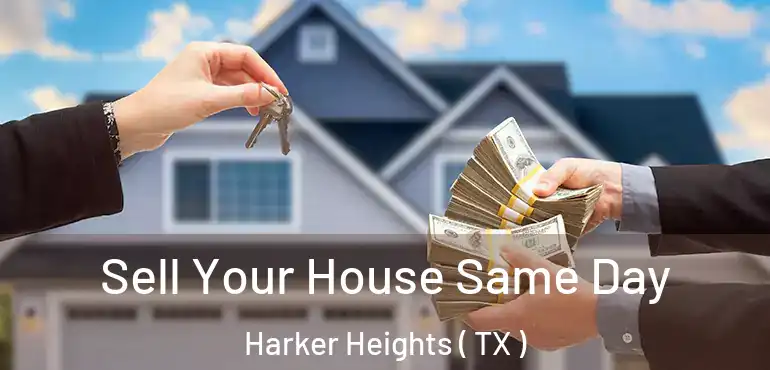  Sell Your House Same Day Harker Heights ( TX )