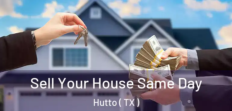  Sell Your House Same Day Hutto ( TX )