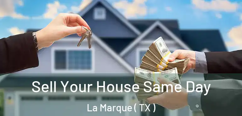  Sell Your House Same Day La Marque ( TX )