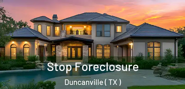  Stop Foreclosure Duncanville ( TX )