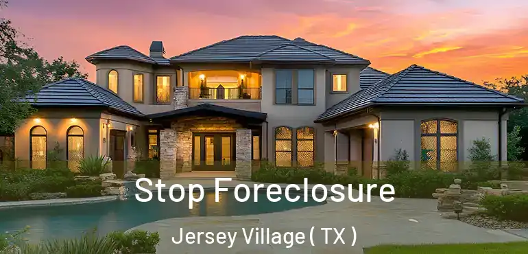  Stop Foreclosure Jersey Village ( TX )