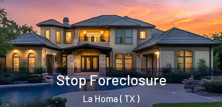  Stop Foreclosure La Homa ( TX )