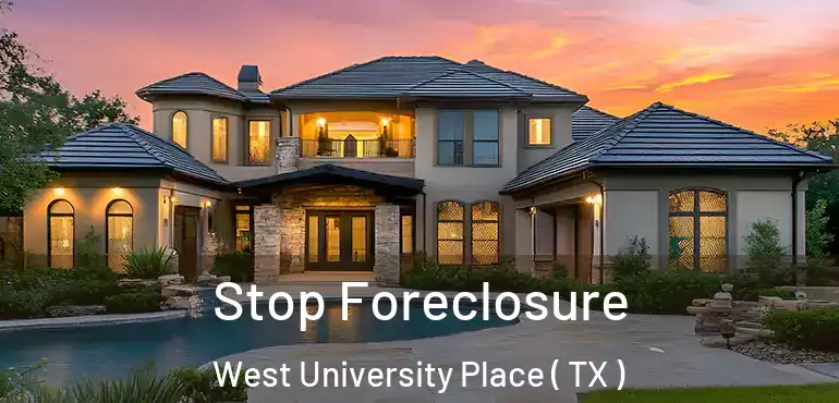  Stop Foreclosure West University Place ( TX )