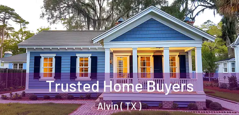  Trusted Home Buyers Alvin ( TX )