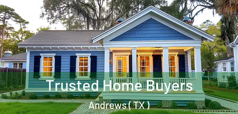  Trusted Home Buyers Andrews ( TX )