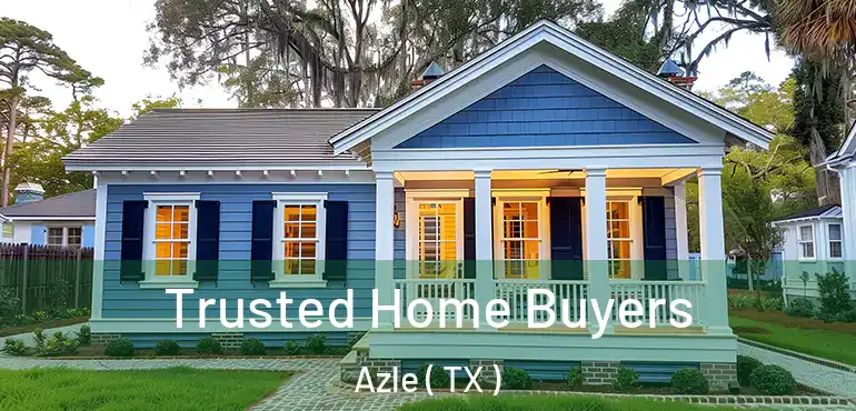  Trusted Home Buyers Azle ( TX )