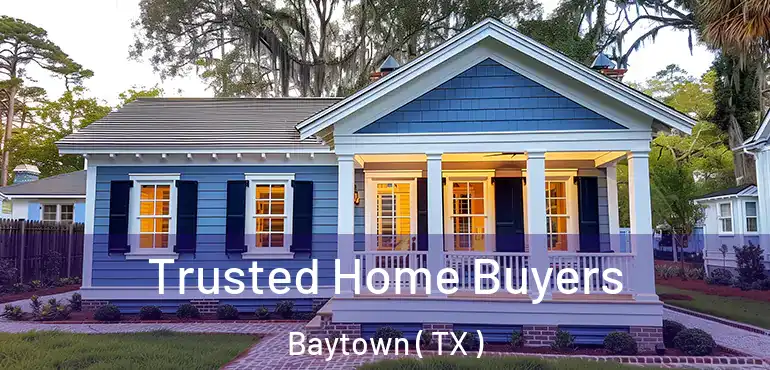  Trusted Home Buyers Baytown ( TX )