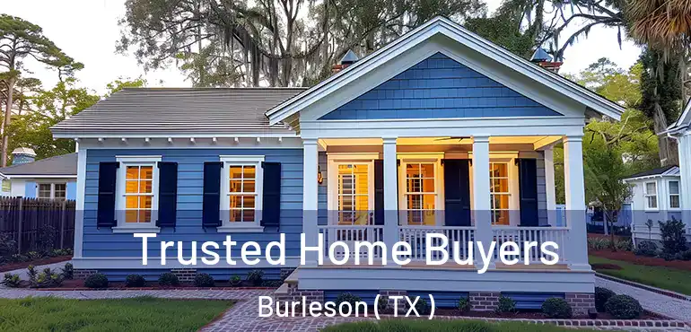  Trusted Home Buyers Burleson ( TX )