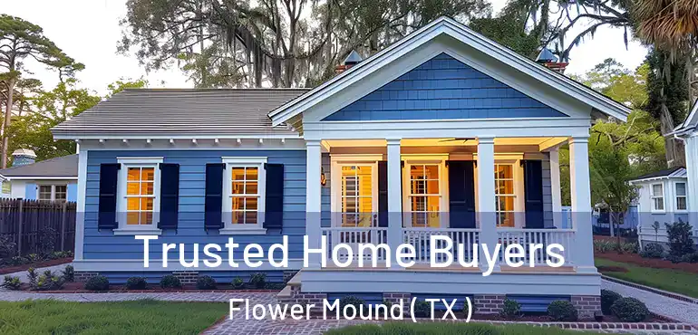  Trusted Home Buyers Flower Mound ( TX )