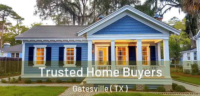 Trusted Home Buyers Gatesville ( TX )