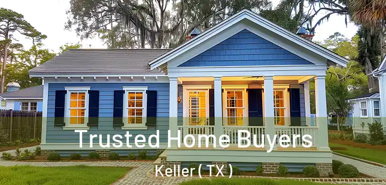  Trusted Home Buyers Keller ( TX )
