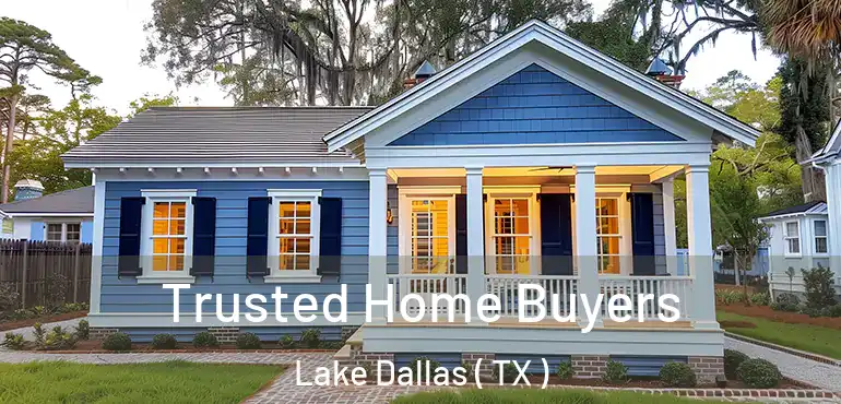  Trusted Home Buyers Lake Dallas ( TX )