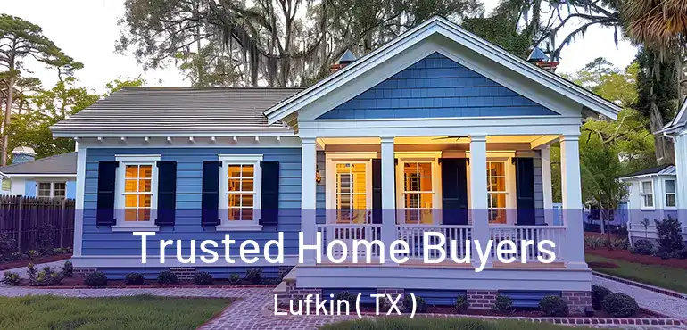  Trusted Home Buyers Lufkin ( TX )