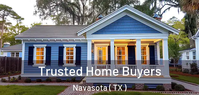  Trusted Home Buyers Navasota ( TX )