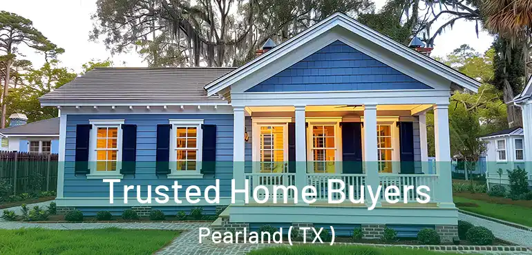  Trusted Home Buyers Pearland ( TX )