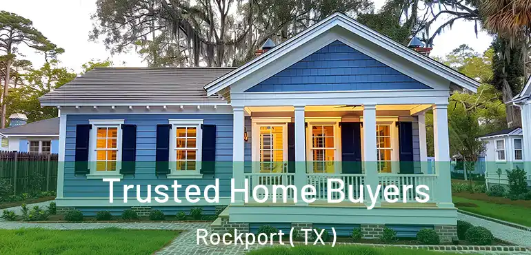  Trusted Home Buyers Rockport ( TX )