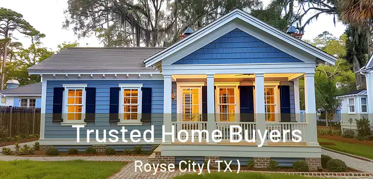  Trusted Home Buyers Royse City ( TX )