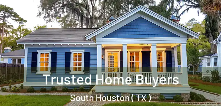  Trusted Home Buyers South Houston ( TX )